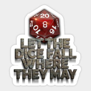 Let The Dice Fall Where They May Sticker